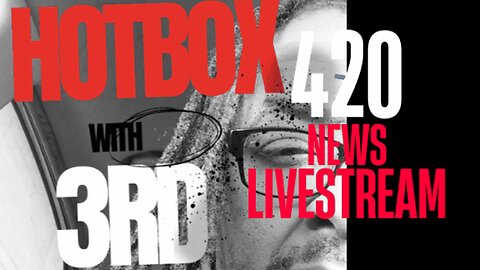 Hot Box With 3rd #420 Urban News Livestream (Content Becoming Police Evidence) Jail House Podcast???