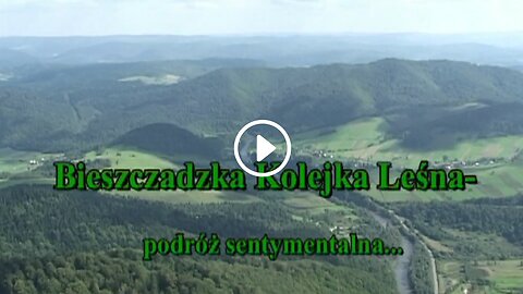 BIESZCZADZKA KOLEJKA LEŚNA. PODRÓŻ SENTYMENTALNA...