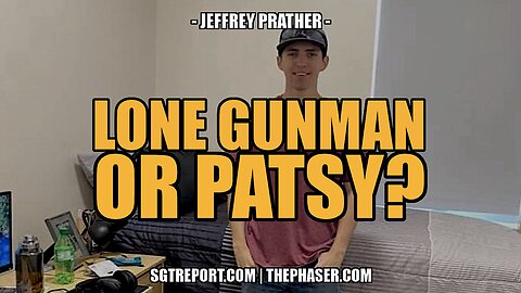 FAKED TRAGEDY, LONE GUNMAN OR PATSY? -- Jeffrey Prather