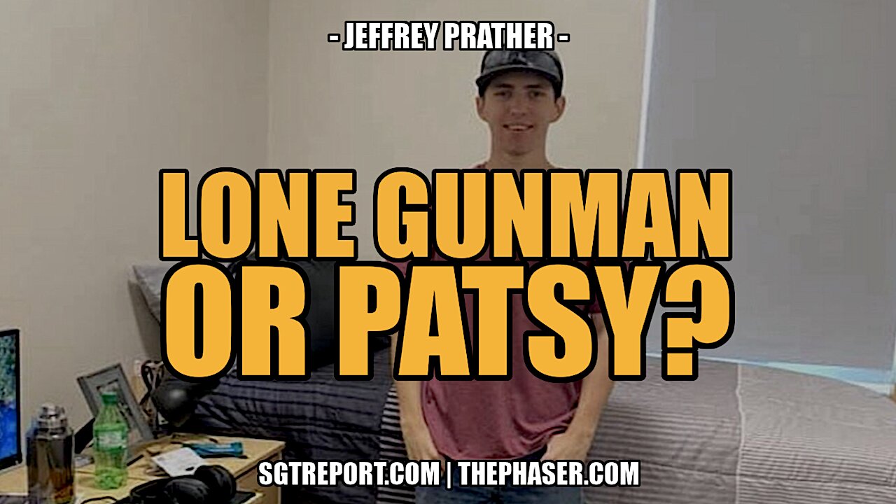 FAKED TRAGEDY, LONE GUNMAN OR PATSY? -- Jeffrey Prather