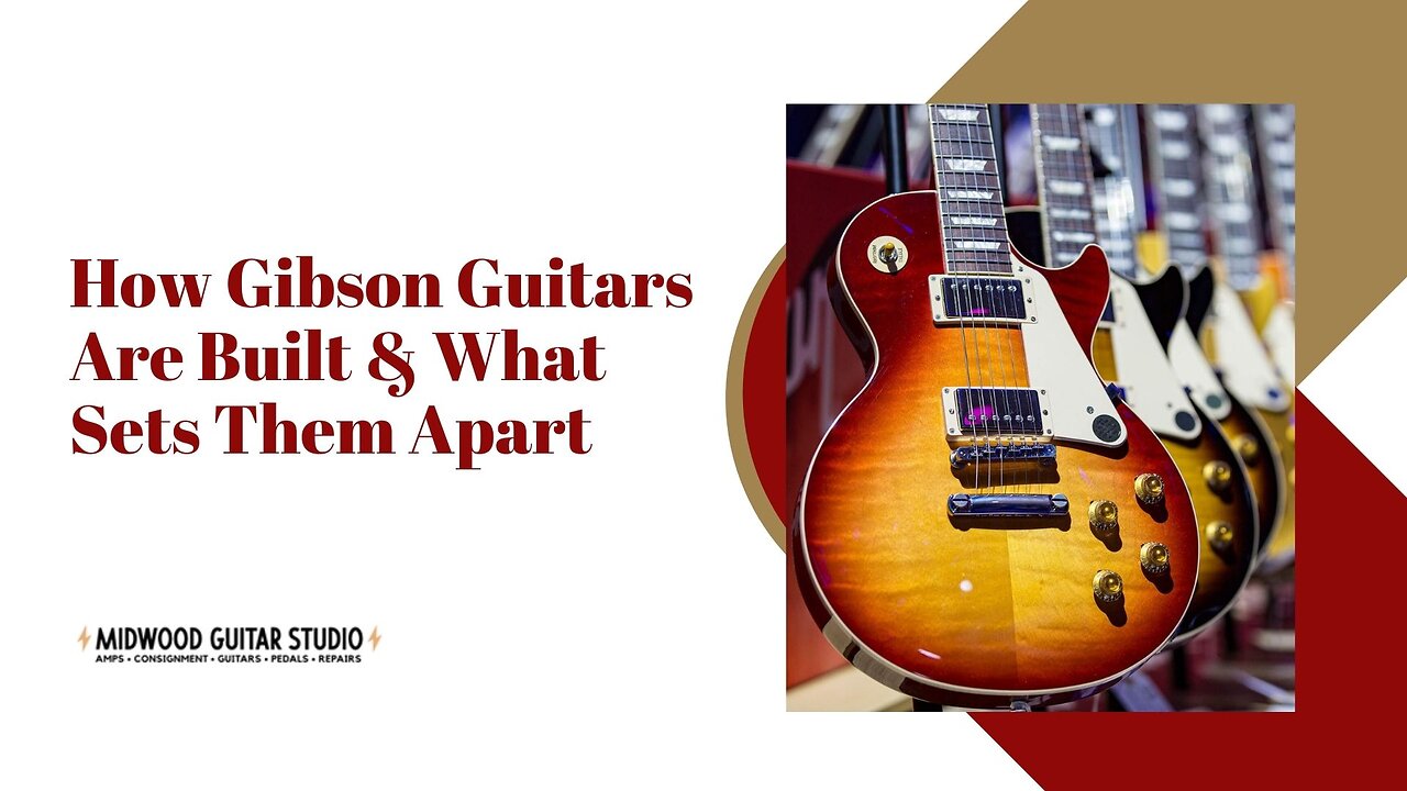 How Gibson Guitars Are Built & What Sets Them Apart