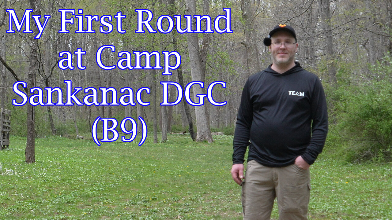 My First Round at Camp Sankanac DGC (B9)