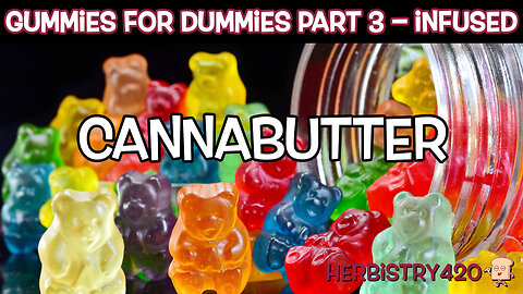 Cannabis Gummies for Dummies Part 3 | CannaButter
