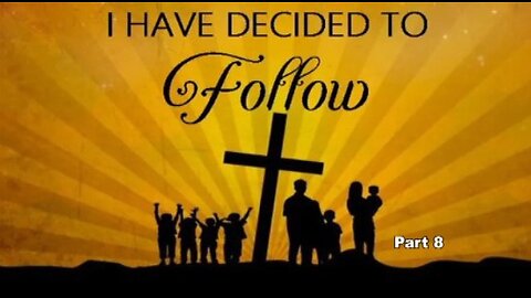 +33 I HAVE DECIDED TO FOLLOW, Pt 8: Led To Love The Unlovely, 1 Peter 3:1-9