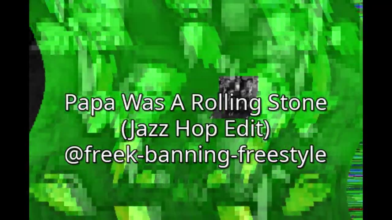 Papa Was A Rolling Stone (Jazz Hop Edit) @freek-banning-freestyle 