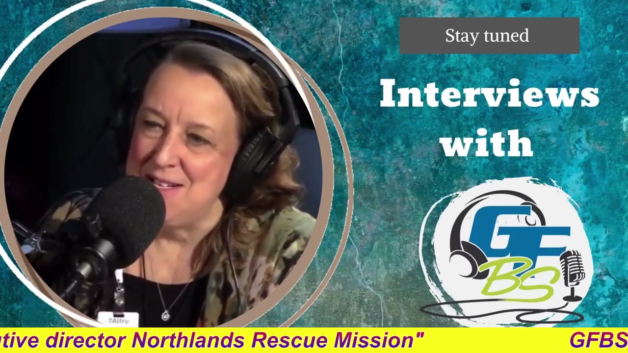 GFBS Interview: "Everett Jones executive director Northlands Rescue Mission"
