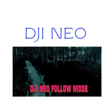 DJI NEO FOLLOW MODE