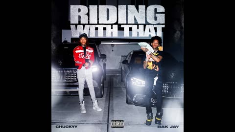 BAK Jay, Chuckyy - ridin' with that (SLSOWED + REVERB)