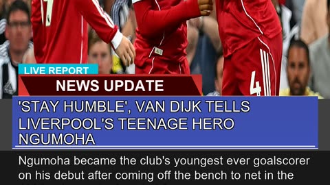 Stay Humble Van Dijk Tells Liverpools Teenage