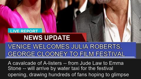 Venice Welcomes Julia Roberts George Clooney to F