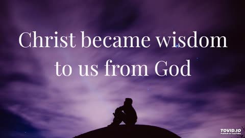 Christ became wisdom to us from God