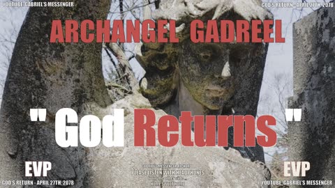 EVP The Archangel Gadreel Confirming The Date of God's Return - Afterlife Alien Life Communication