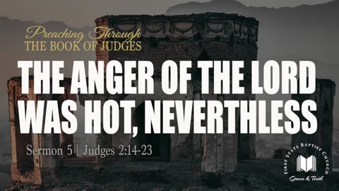 5 - The Anger of the Lord Was Hot, Nevertheless： Judges 2_14-236