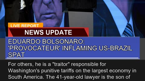 Eduardo Bolsonaro Provocateur Inflaming Usbraz