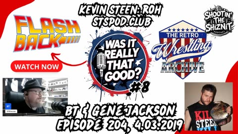 LIVE! FLASHBACK FRIDAY: “Was It Really THAT Good?” E10 : Kevin Steen ROH, Episode 204