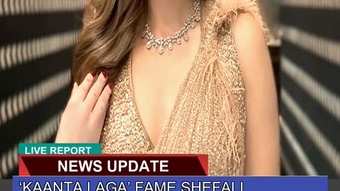 Kaanta Laga Fame Shefali Jariwala Passes Away at