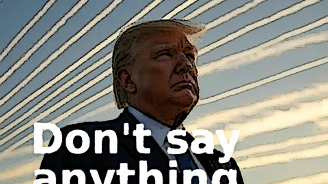 Don't say anything ...
