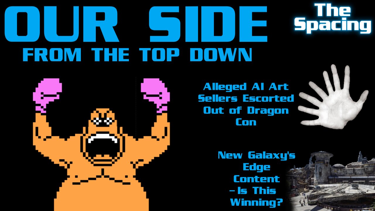 The Spacing - OUR Side from the Top Down - Alleged AI Art at Dragon Con - Are We Winning?