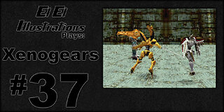 El El Plays Xenogears Episode 37: Things Went Sideways