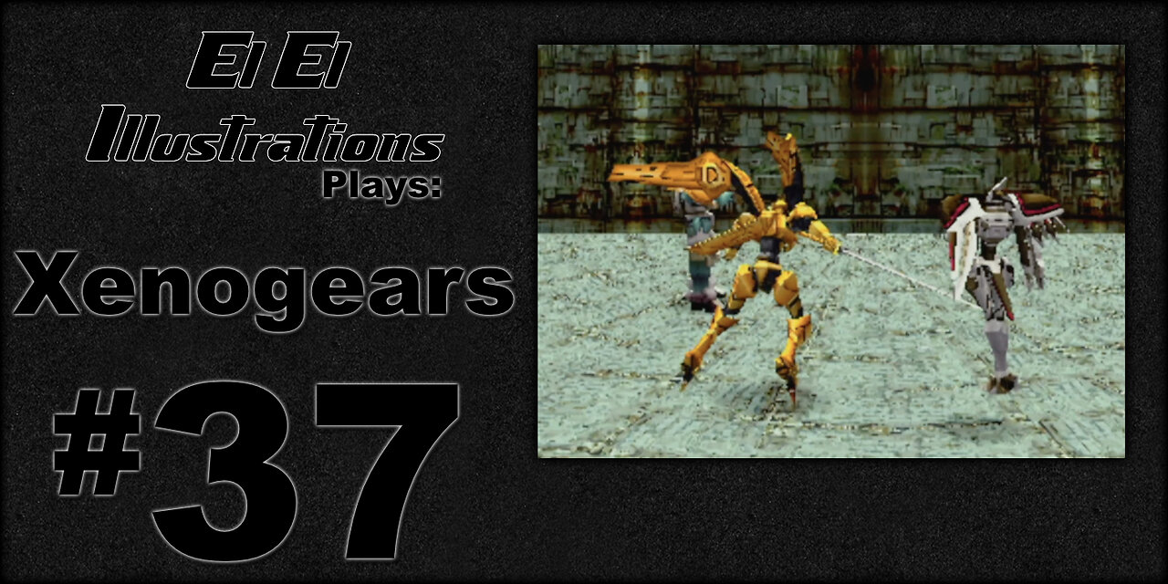 El El Plays Xenogears Episode 37: Things Went Sideways