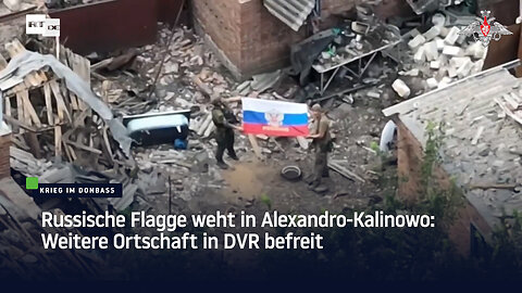 Russische Flagge weht in Alexandro-Kalinowo: Weitere Ortschaft in DVR befreit