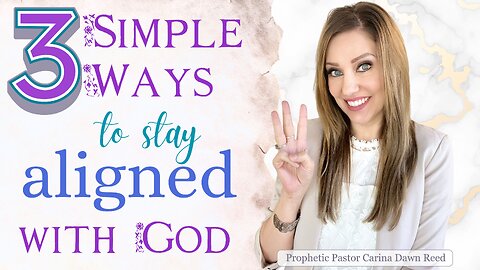 3 Simple Ways to Stay Aligned with God's Will