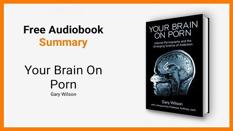Your Brain on Porn by Gary Wilson – How Porn Rewires Your Brain & Destroys Focus