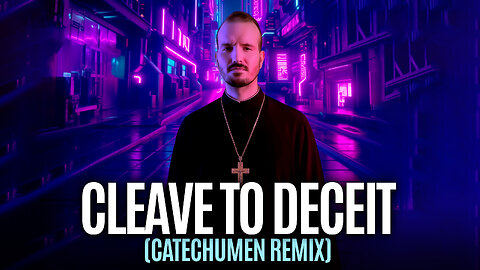 Cleave To Deceit (Catechumen Remix) - TheChristianKing