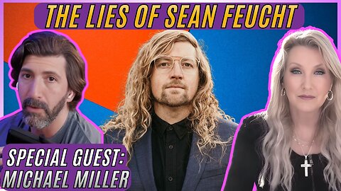 The Lies of Sean Feucht with Special Guest: Michael Miller