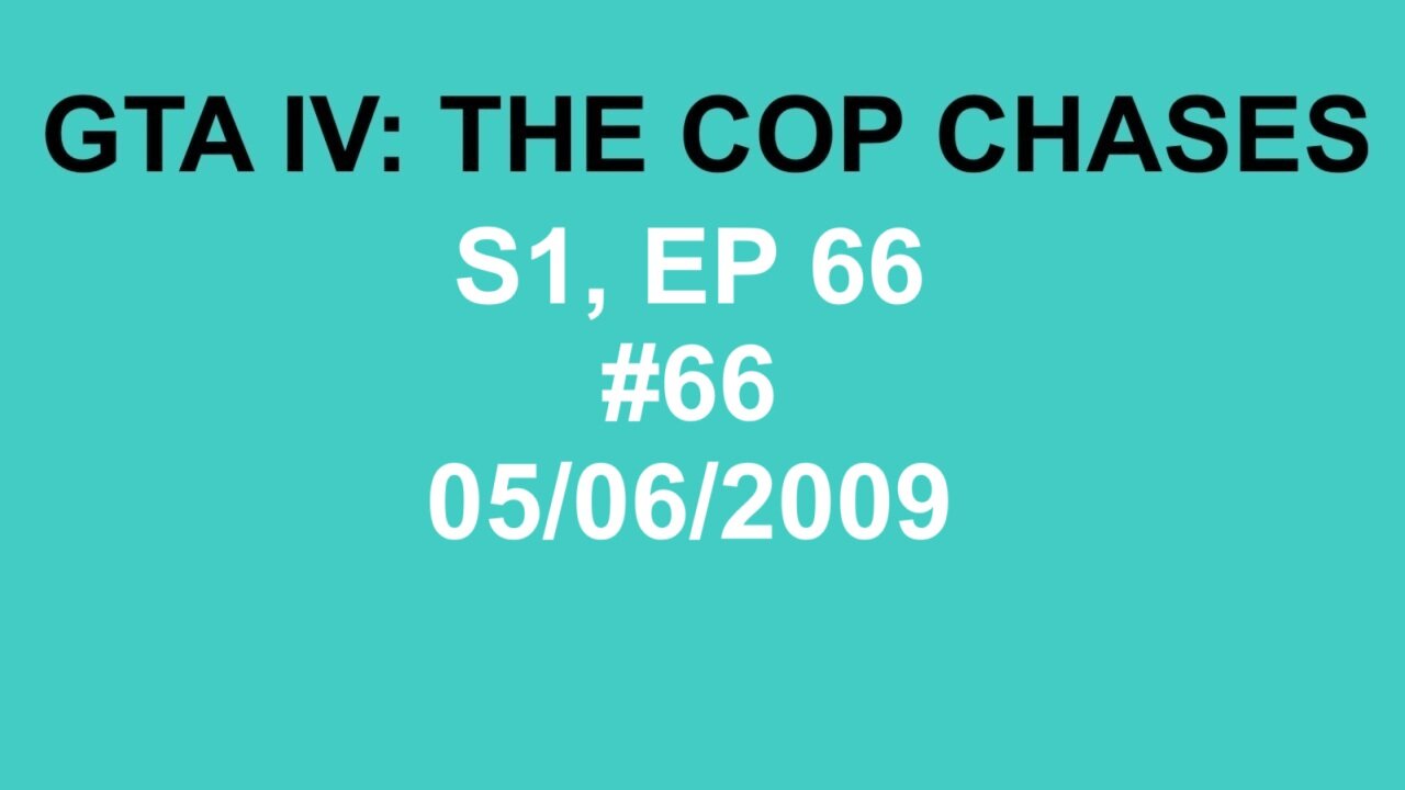 GTA IV: The Cop Chase S1 E66