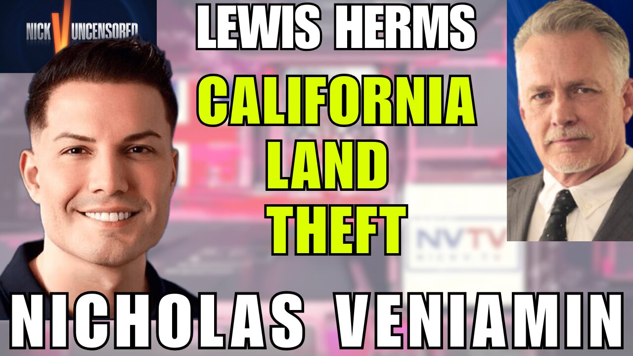Nefarious California Land Grab – Lewis Herms Reveals the Truth