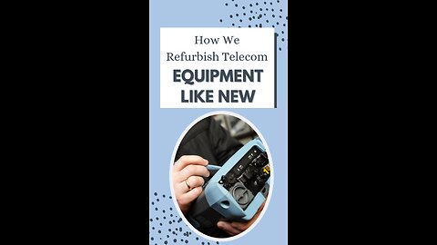 How We Refurbish Telecom Equipment Like New