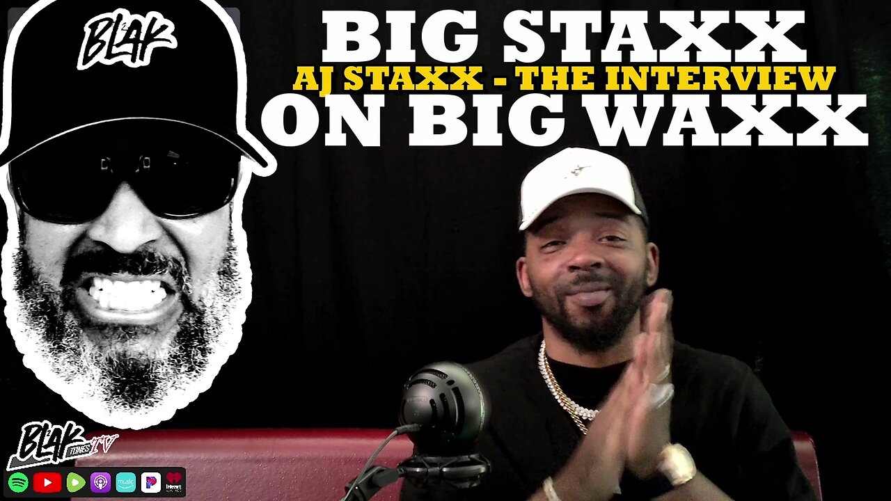 Big Staxx On Big Waxx: AJ Staxx | Episode 8
