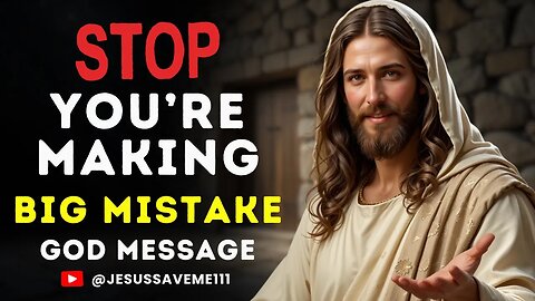 God Says: You’re Making a Big Mistake | God | Gods Message Now Today | God's Message Now For You