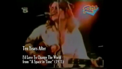I'd Love to Change the World - Ten Years After (1971)