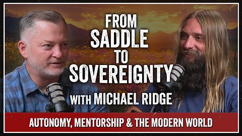 From Saddle to Sovereignty: Michael Ridge on Autonomy, Mentorship & the Modern World