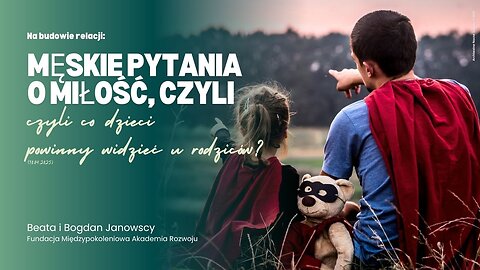 Na budowie relacji: Męskie pytania o miłość, czyli co dzieci powinny widzieć u rodziców (10.04.2025)