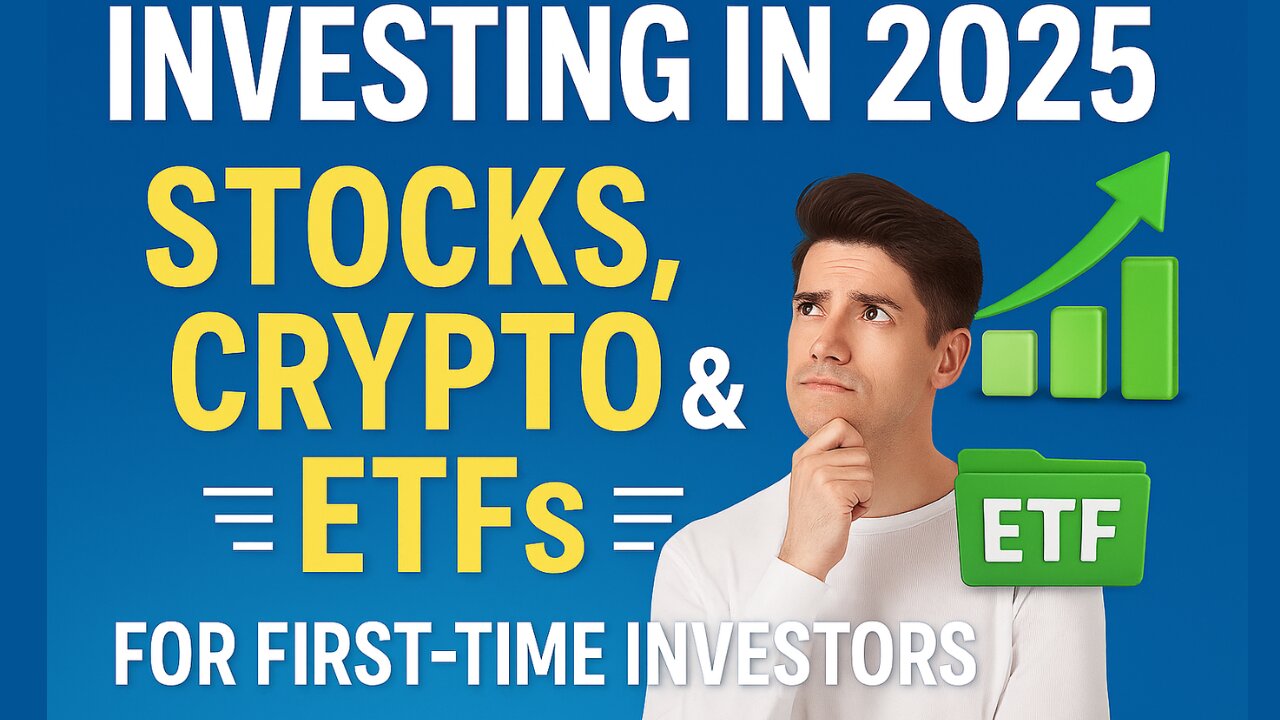 Investing in 2025: Stocks, Crypto & ETFs for First-Time Investors