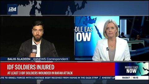 BALIG SLADEEN i24NEWs Correspondent IDF SOLDIERS INJURED AT LEAST3IDF SOLDIERS WOUNDED IN RAFAH