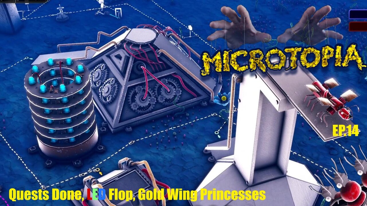 Microtopia: Quests Done, LED Flop, Gold Wing Princesses EP.14