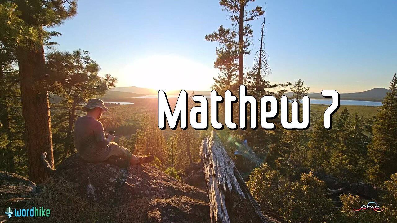 Matthew 7, Bible Reading in Nature, BSB
