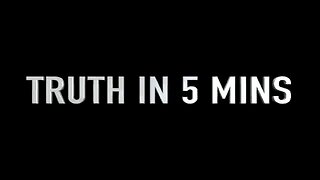 [Jul 12, 2020] The Truth In 5 Minutes