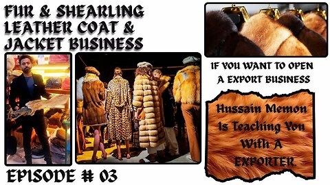 EPISODE # 03 FUR & SHEARLING LEATHER JACKET AND COAT EXPORT with high profit margin business $$$