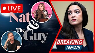 Alexandria Ocasio Cortez Is A Disgrace, And She Might Try To Be President | Nat and The Guy LIVE