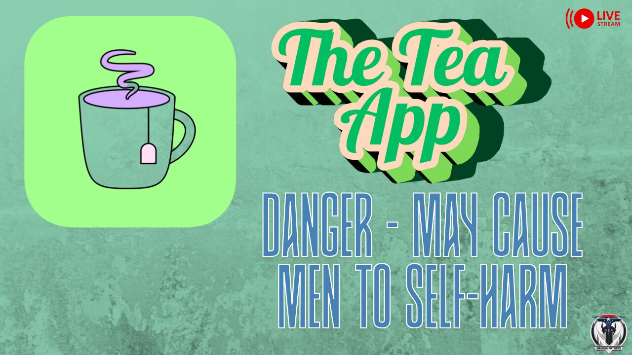 Tea App - Casuing Male self Harm?