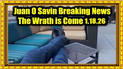 Juan O Savin Breaking News 1.18.26 - The Wrath is Come