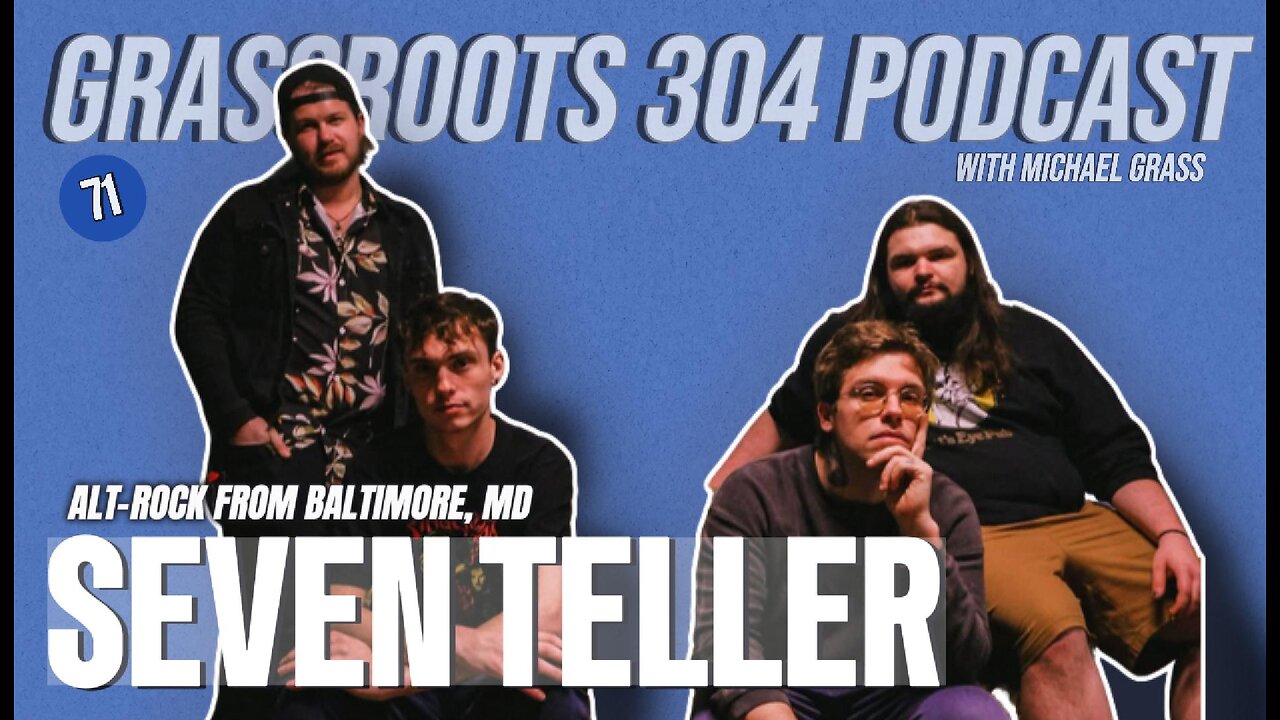 SEVEN TELLER | Alt-Rock from Baltimore, MD | Grassroots 304 Podcast #71