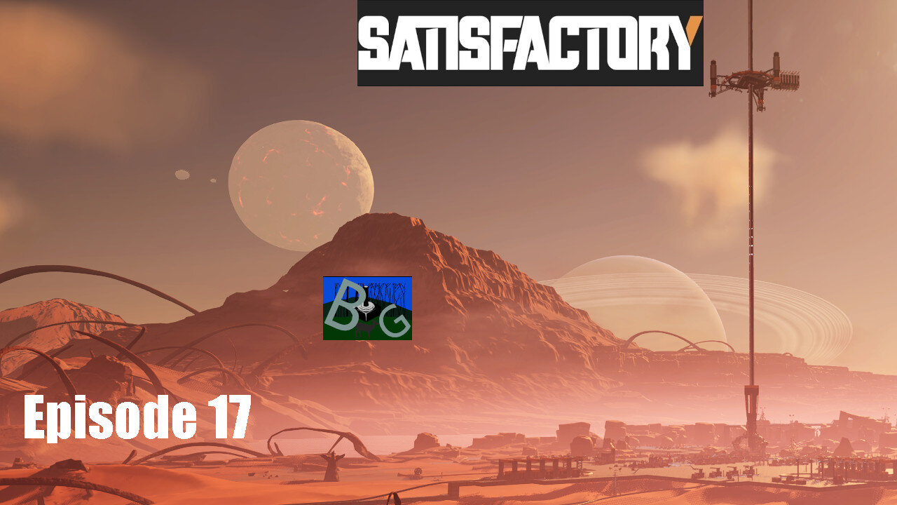 Satisfactory 1.1 Desert Playthrough Ep. 17 (pt 1)