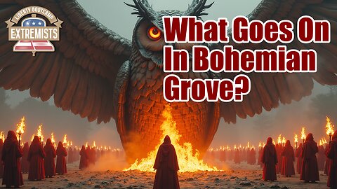 What Goes On At The Bohemian Grove?