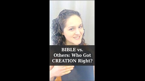 Bible vs Others...Who Got Creation Right?